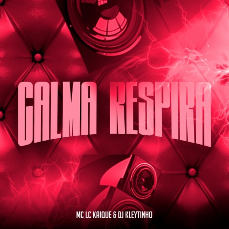 Calma Respira ft. DJ Kleytinho | Boomplay Music