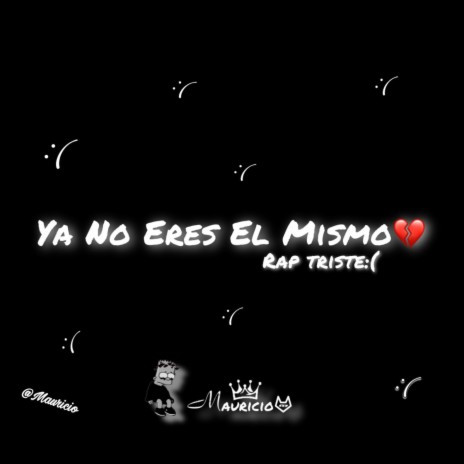 Ya No Eres El Mismo | Boomplay Music