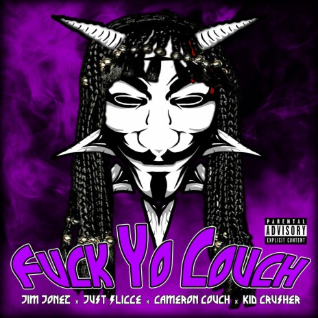 Fuck Yo Couch (feat. Kidcrusher, Jim Jonez, Just X Slicce & Cameron Couch)