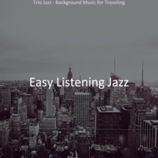 Trio Jazz - Background Music for Traveling