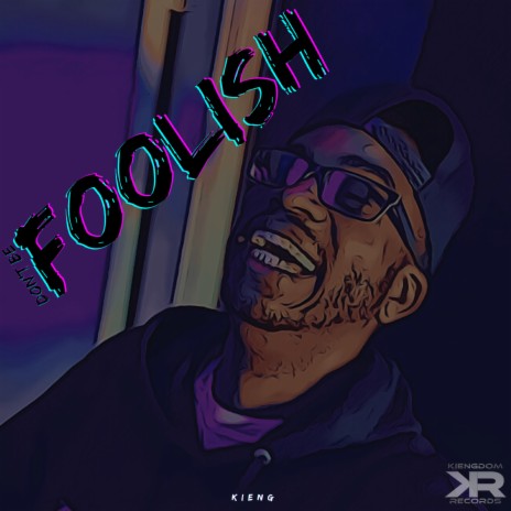 Don't Be Foolish | Boomplay Music