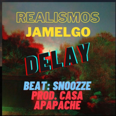 Delay (feat. Jamelgo, Snoozze & Casa Apapache)
