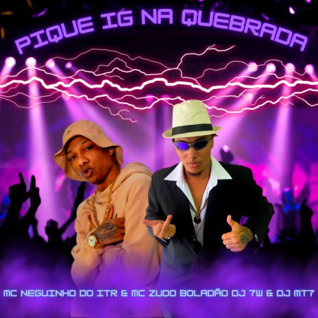 Pique Ig na Quebrada ft. MC Zudo Boladão, DJ 7W & DJ MT7 | Boomplay Music