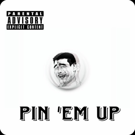 Pin 'Em Up | Boomplay Music