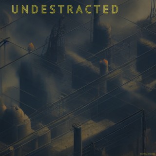Undestracted