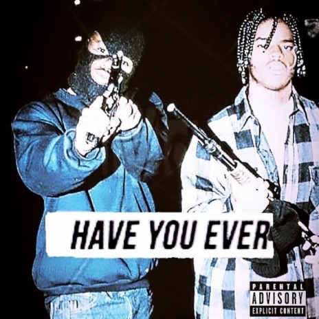 HAVE YOU EVER | Boomplay Music