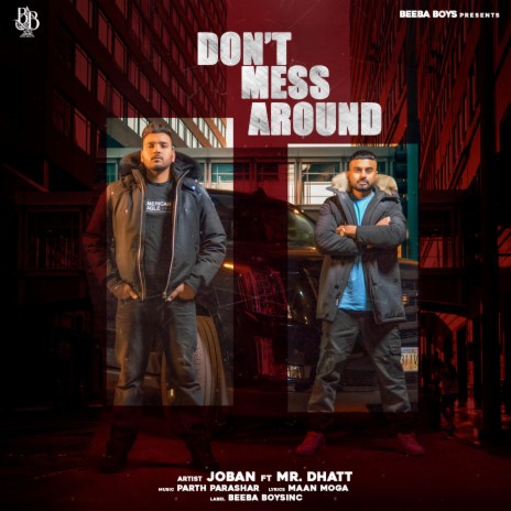 Don't Mess Around ft. Mr. Dhatt & Beeba Boys | Boomplay Music