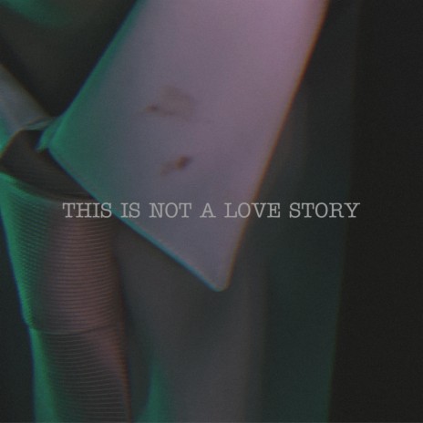 this is not a love story | Boomplay Music