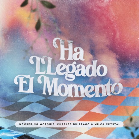 Ha Llegado El Momento ft. Charlee Buitrago & Milca Crystal | Boomplay Music
