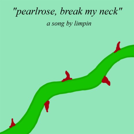 pearlrose, break my neck | Boomplay Music
