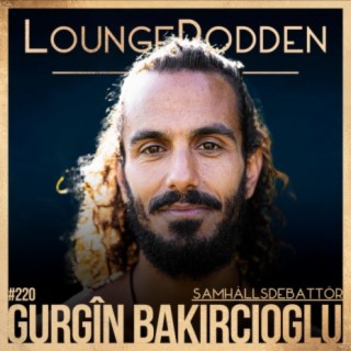 #220 - Gurgin Bakircioglu: Invandrare som gör karriär på rasism