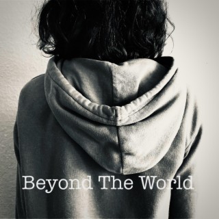 Beyond The World