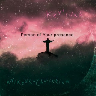 Person of Your presence