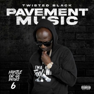 HUSTLE OR GO BROKE 6 (PAVEMENT MUSIC)