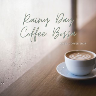 Rainy Day Coffee Bossa