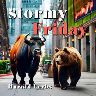 Stormy Friday (extended edit)