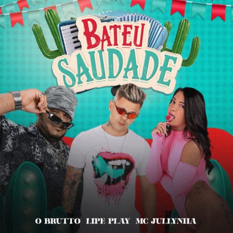 Bateu Saudade ft. Lipe Play & Jullynha | Boomplay Music