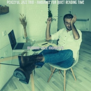 Peaceful Jazz Trio - Ambiance for Quiet Reading Time