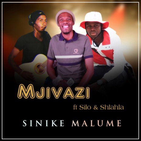 Sinike Malume ft. Silo Madonda & Shlahla | Boomplay Music