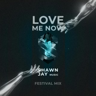 LOVE ME NOW (Festival Mix)