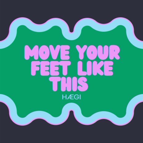 Move Your Feet Like This
