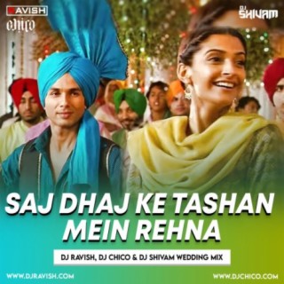 Mausam - Saj Dhaj Ke Tashan Mein Rehna (DJ Ravish, DJ Chico &amp; DJ Shivam Wedding Mix)