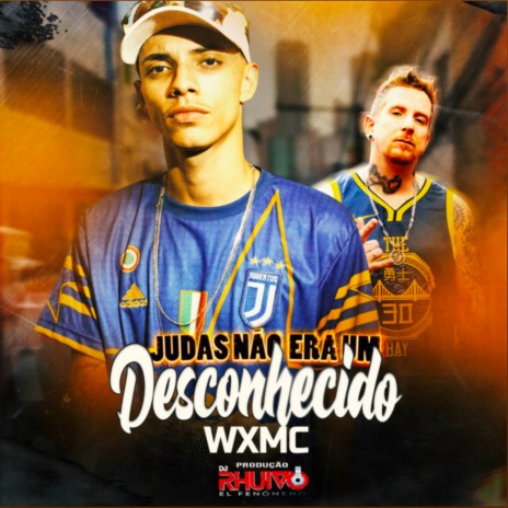 Judas Não Era um Desconhecido ft. Wx Mc | Boomplay Music