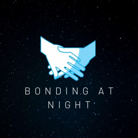 Bonding At Night | Boomplay Music