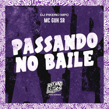 Passando no Baile ft. DJ Pikeno MPC | Boomplay Music