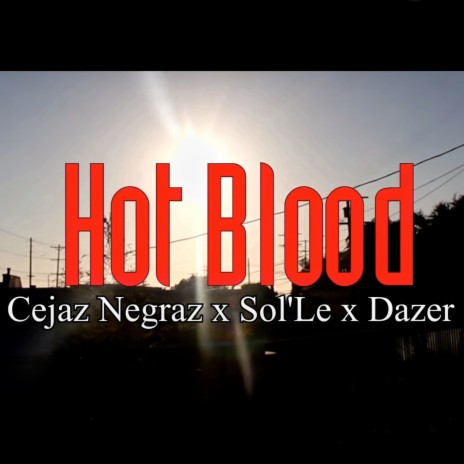 Hot Blood ft. Sol'le & Dazer | Boomplay Music