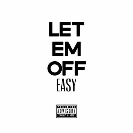 Let Em Off Easy | Boomplay Music