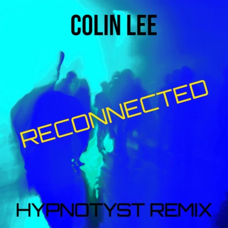 Reconnected (HYPNOTYST Remix) ft. HYPNOTYST | Boomplay Music