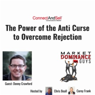 EP31: The Power of the Anti-curse to Overcome Rejection