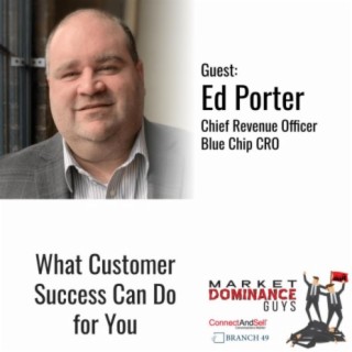 EP136: What Customer Success Can Do for You