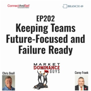 EP202: Keeping Teams Future-Focused and Failure-Ready