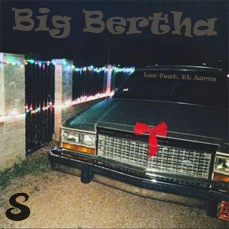 Big Bertha ft. El Aaron