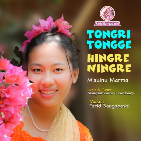 Marma Song ।। TONGRI TONGGE HINGRE NINGRE ft. MISUINU MARMA | Boomplay Music