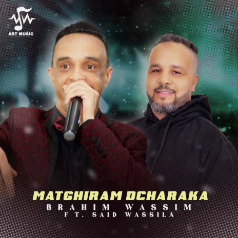 Matghiram Dcharaka ft. Said Wassila | Boomplay Music