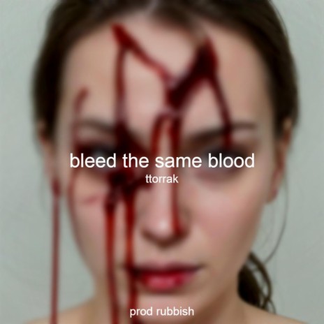 bleed the same blood | Boomplay Music