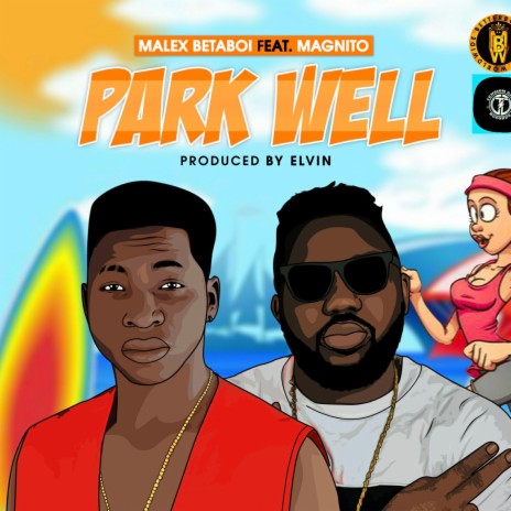 Park well ft. Magnito | Boomplay Music