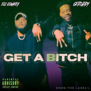 Get A Bitch ft. Eli_Lowkey lyrics | Boomplay Music