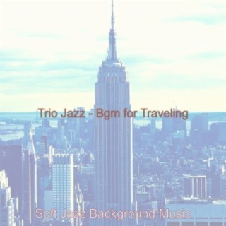 Trio Jazz - Bgm for Traveling