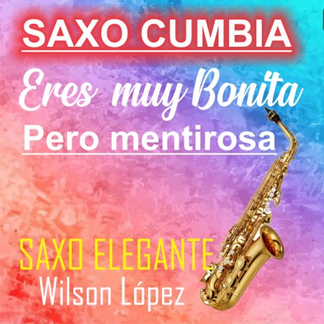 Saxo Cumbia/Eres muy bonita pero mentirosa | Boomplay Music