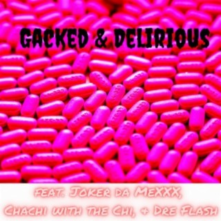 Gacked and Delirious