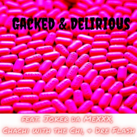 Gacked and Delirious ft. Joker da MeXXX & Dre Flash