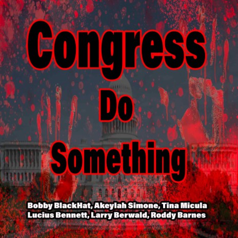Congress Do Something ft. Akeylah Simone, Tina Micula, Lucius Bennett, Larry Berwald & Roddy Barnes | Boomplay Music
