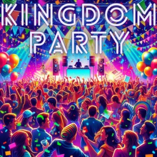 Kingdom Party (It’s Lit)