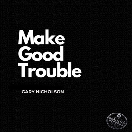 Make Good Trouble ft. Mike Finnegan, John Jorgenson, Tony Braunegale, Hutch Hutchinson & Perry Coleman | Boomplay Music