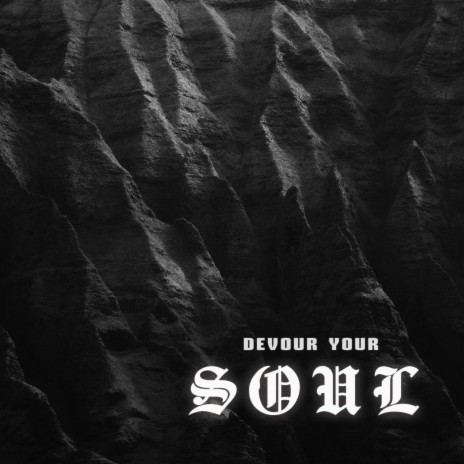 Devour Your Soul | Boomplay Music