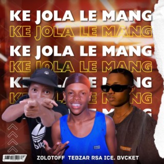 Ke Jola le mang